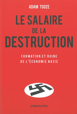 Le salaire de la destruction - Adam Tooze